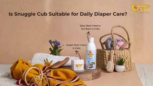 Diaper Rash Cream in India & Baby Wash Head to Toe Wash in India: Is Snuggle Cub Suitable for Daily Diaper Care?