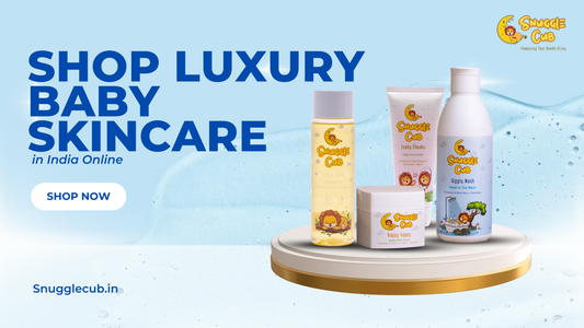 Shop Luxury Baby Skincare in India Online – Are Snuggle Cub Products Doctor-Recommended?